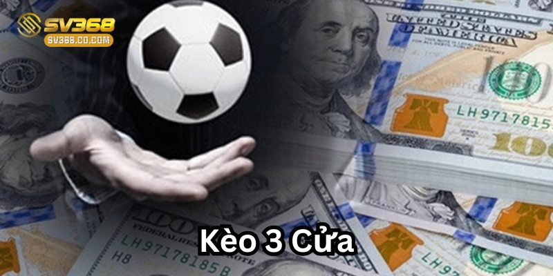 Kèo 3 Cửa là gì?