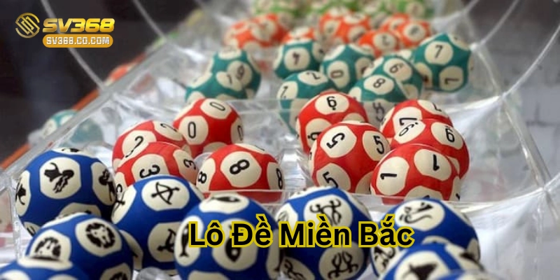 Lô Đề Miền Bắc hoạt động như thế nào?