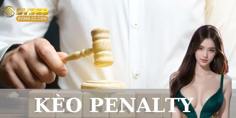 Kèo penalty là gì?