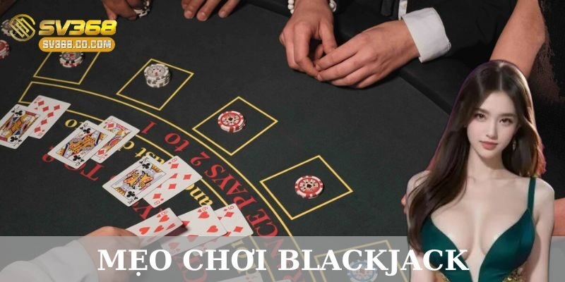 Các sai lầm cần tránh trong mẹo chơi Blackjack