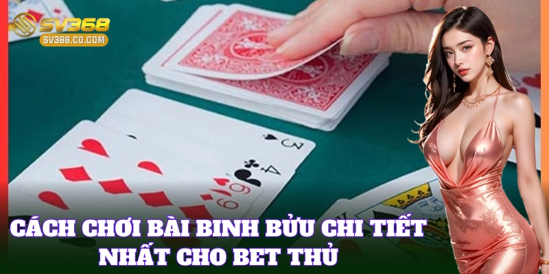 Cách Chơi Bài Binh Bửu cho người mới bắt đầu